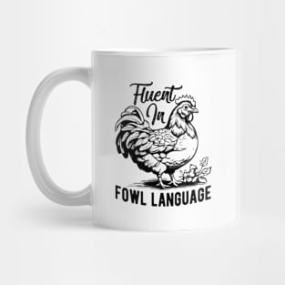 Fluent in Fowl Language Funny Chicken Mug